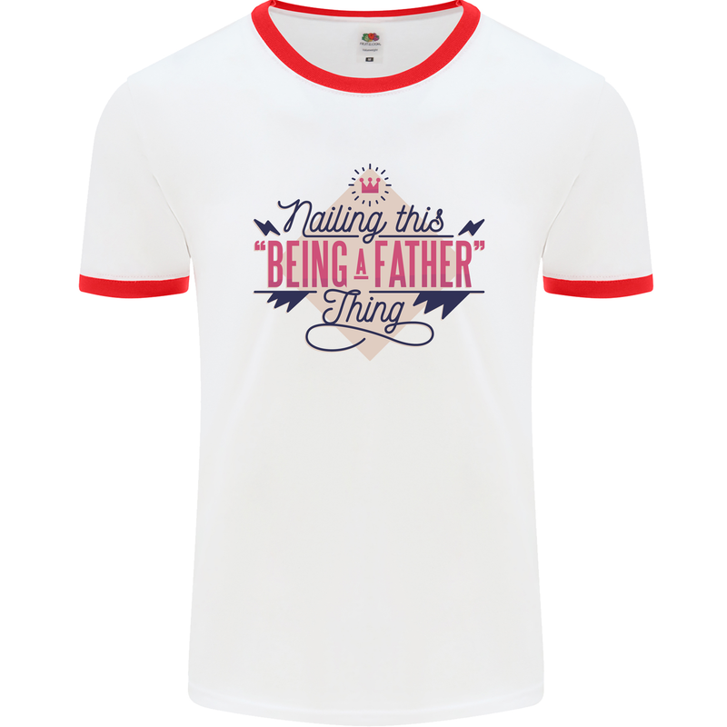 Fathers Day Nailing This Being a Father Dad Mens Ringer T-Shirt White/Red