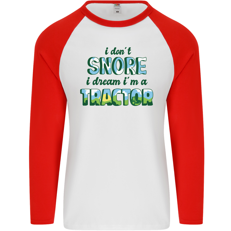 I Dont Snore I Dream Tractor Farmer Farming Mens L/S Baseball T-Shirt White/Red