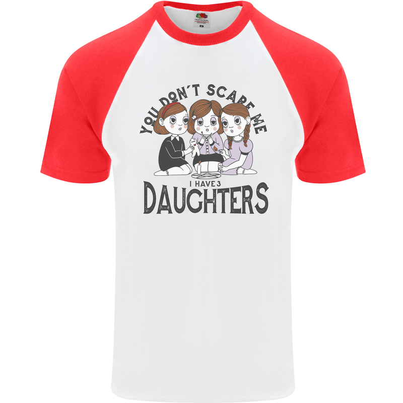 You Cant Scare Me I Have Daughters Fathers Day Mens S/S Baseball T-Shirt White/Red