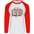 80th Birthday 80 is the New 21 Funny Mens L/S Baseball T-Shirt White/Red