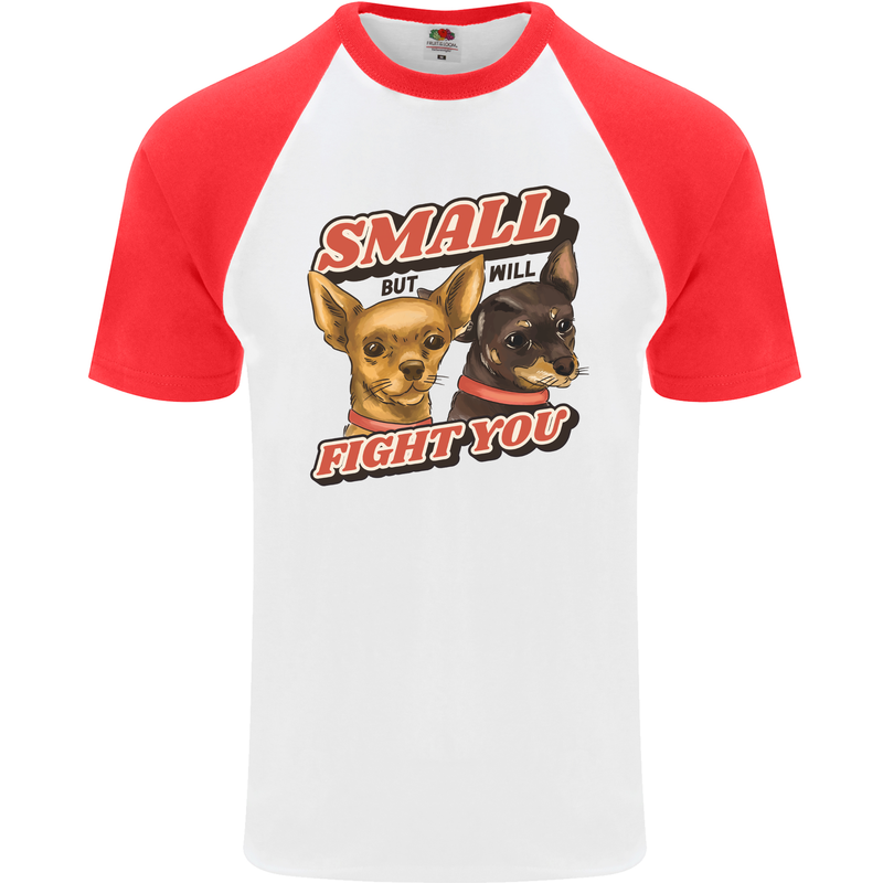 Chihuahua Small But I Will Fight You Dog Mens S/S Baseball T-Shirt White/Red