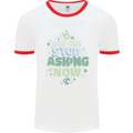 Stop Asking Now New Baby Pregnancy Pregnant Mens Ringer T-Shirt White/Red