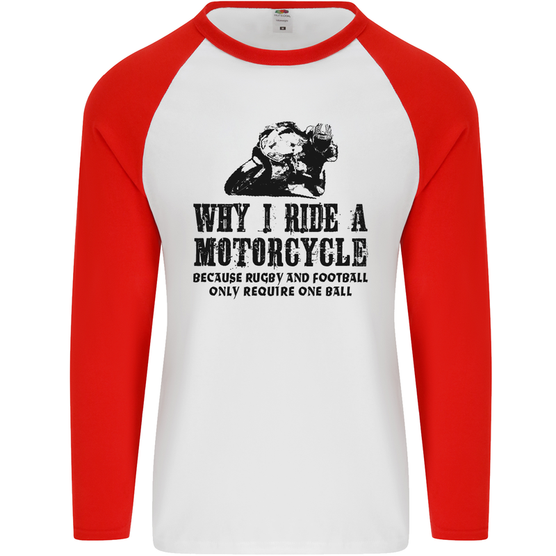 Why I Ride a Motorcycle Biker Funny Bike Mens L/S Baseball T-Shirt White/Red