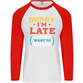 Sorry I'm Late Funny Slogan Distressed Mens L/S Baseball T-Shirt White/Red