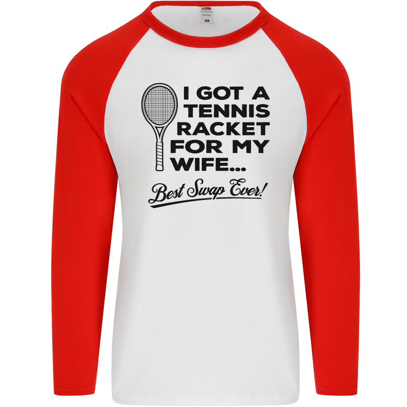 A Tennis Racket for My Wife Best Swap Ever! Mens L/S Baseball T-Shirt White/Red