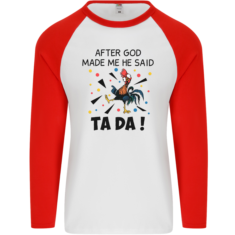 After God Made Me He Said TA DA Funny Mens L/S Baseball T-Shirt White/Red