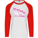Cat Let that Sh!t Go Funny Pet Kitten Rude Mens L/S Baseball T-Shirt White/Red