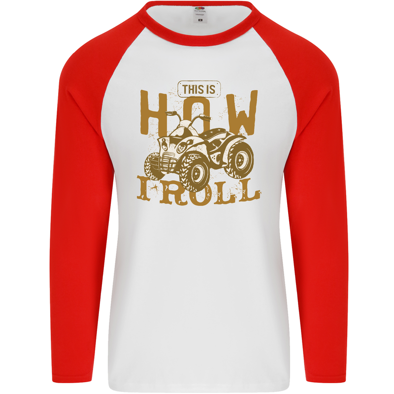 Quad Bike How I Roll Mens L/S Baseball T-Shirt White/Red
