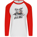 Too Old For This Funny Cycling Bicycle Mens L/S Baseball T-Shirt White/Red