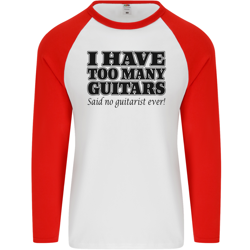 I Have Too Many Guitars Funny Guitarist Mens L/S Baseball T-Shirt White/Red