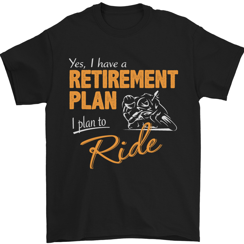 a black shirt that says yes i have a retirement plan i plan to ride