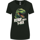 Roar Like a T-Rex Dinosaur Womens Wider Cut T-Shirt Black