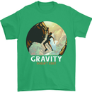 Rock Climbing Gravity Doesnt Exist Funny Climber Mens T-Shirt 100% Cotton Irish Green