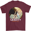 Rock Climbing Gravity Doesnt Exist Funny Climber Mens T-Shirt 100% Cotton Maroon