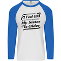 My Sister is Older 30th 40th 50th Birthday Mens L/S Baseball T-Shirt White/Royal Blue