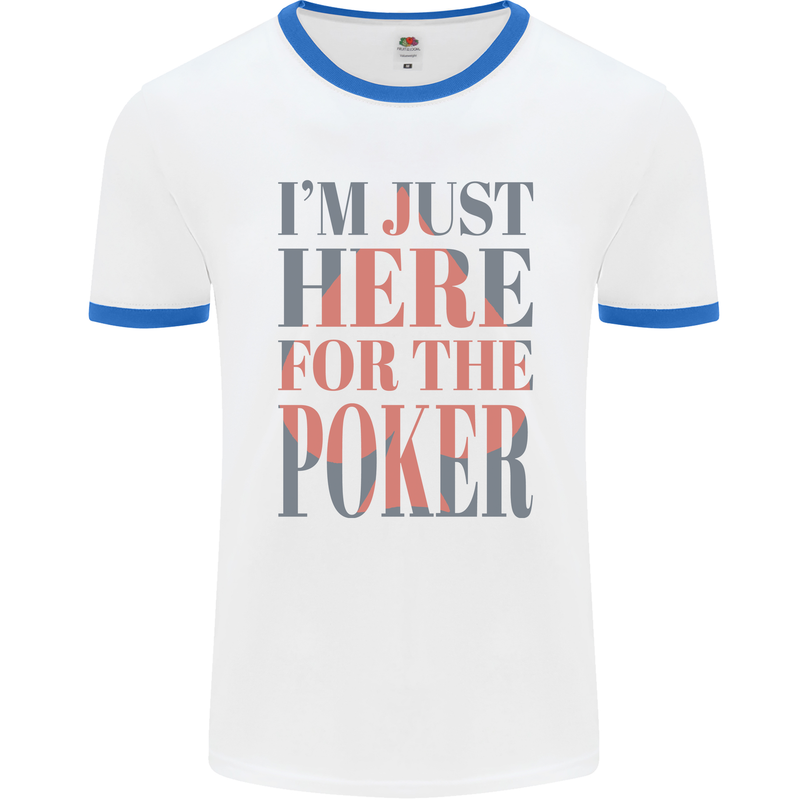 I'm Just Here For the Poker Mens Ringer T-Shirt White/Royal Blue