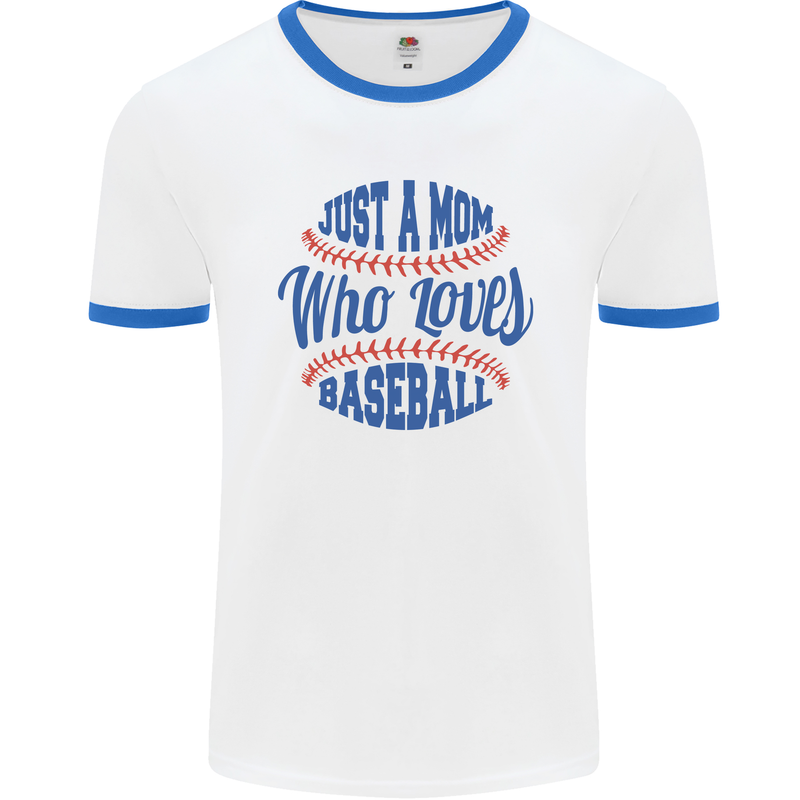 Just a Mom Who Loves Baseball Mens Ringer T-Shirt White/Royal Blue