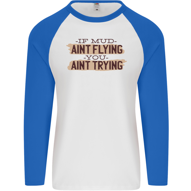 If Mud Aint Flying Motocross Scrambling 4X4 Mens L/S Baseball T-Shirt White/Royal Blue