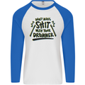 Don't Make Sh!t With Your Drummer Mens L/S Baseball T-Shirt White/Royal Blue