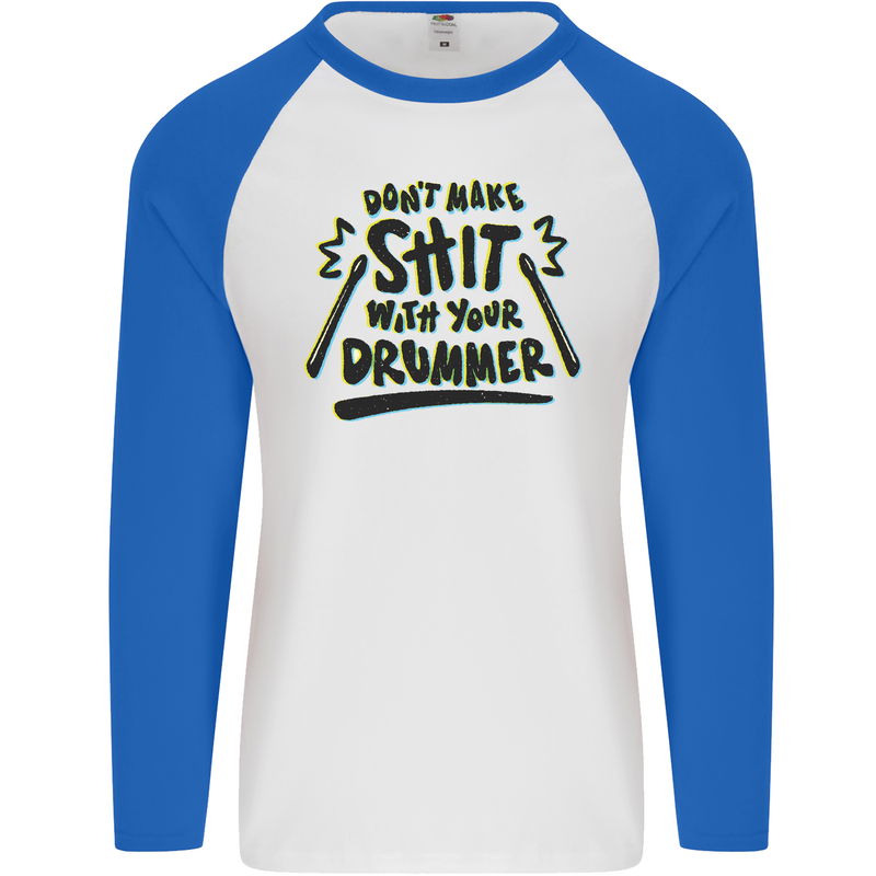 Don't Make Sh!t With Your Drummer Mens L/S Baseball T-Shirt White/Royal Blue