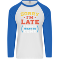 Sorry I'm Late Funny Slogan Distressed Mens L/S Baseball T-Shirt White/Royal Blue