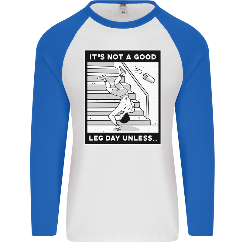 It's Not a Good Leg Day Funny Gym Bodybuilding Mens L/S Baseball T-Shirt White/Royal Blue