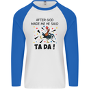 After God Made Me He Said TA DA Funny Mens L/S Baseball T-Shirt White/Royal Blue