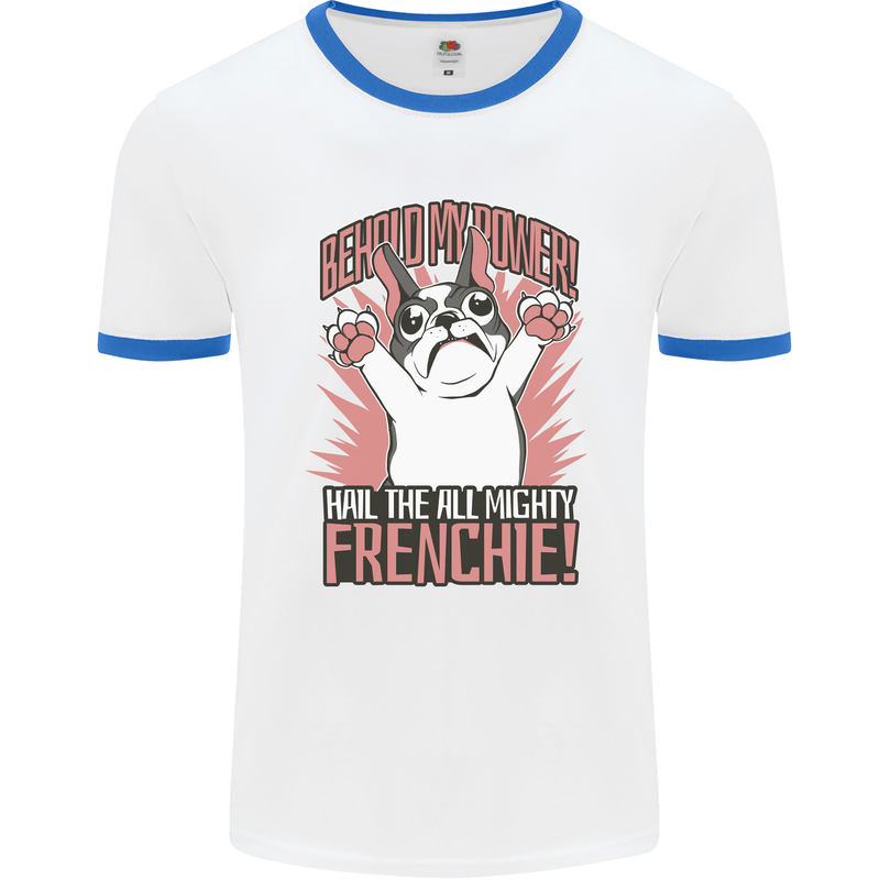 Hail the All Mighty Frenchie French Bulldog Dog Mens Ringer T-Shirt White/Royal Blue