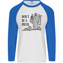 Be a Prick Funny Offensive Cactus Slogan Mens L/S Baseball T-Shirt White/Royal Blue