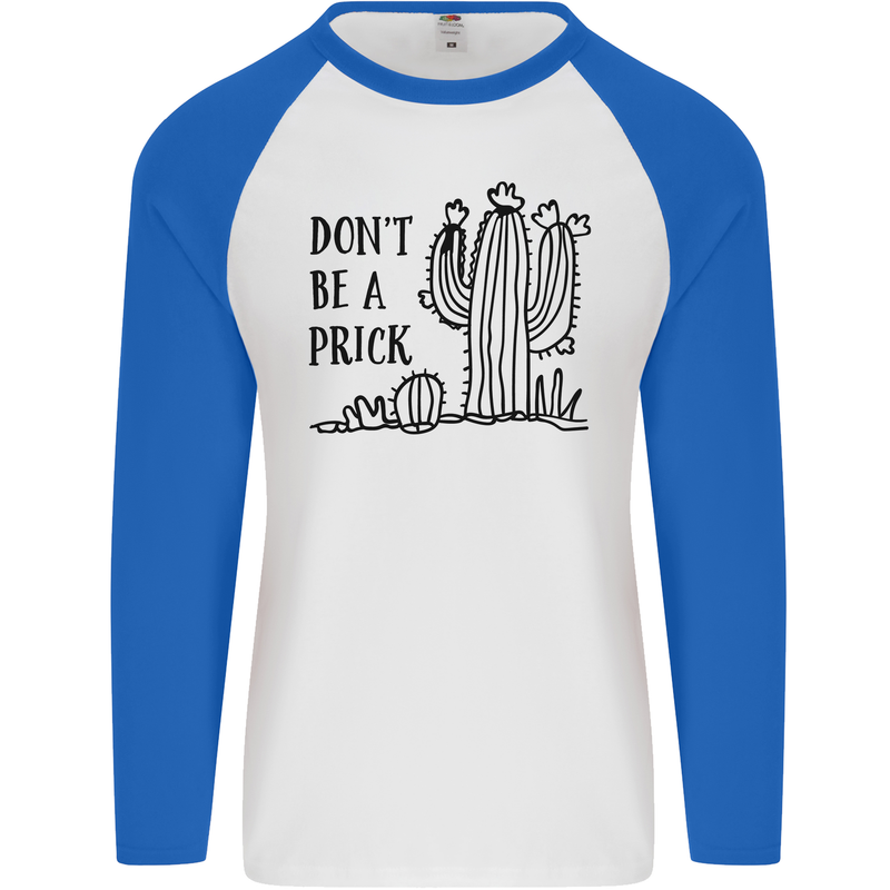 Be a Prick Funny Offensive Cactus Slogan Mens L/S Baseball T-Shirt White/Royal Blue