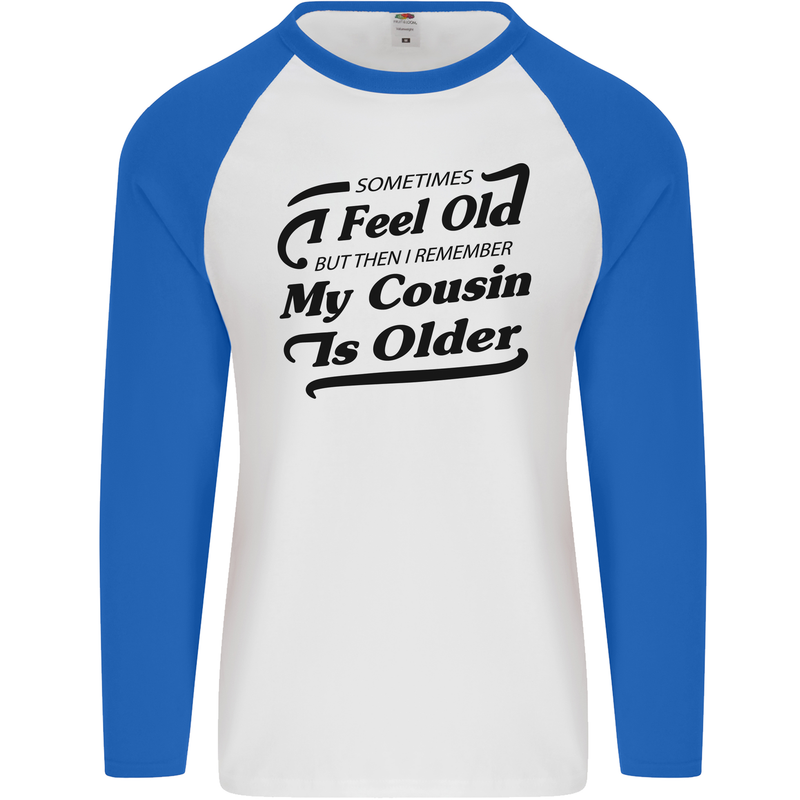 My Cousin is Older 30th 40th 50th Birthday Mens L/S Baseball T-Shirt White/Royal Blue