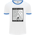 It's Not a Good Leg Day Funny Gym Bodybuilding Mens Ringer T-Shirt White/Royal Blue