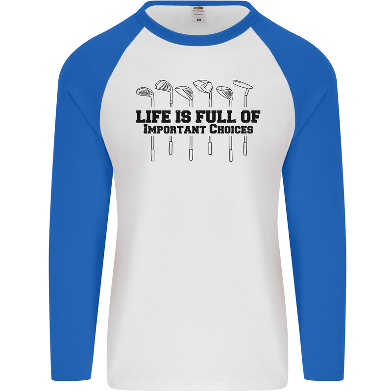 Golf Life's Important Choices Funny Golfing Mens L/S Baseball T-Shirt White/Royal Blue