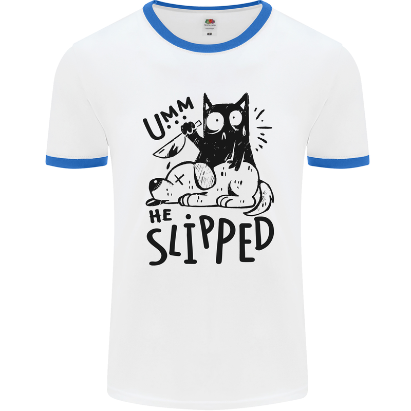 He Slipped A Cat Murdering a Dog Funny Mens Ringer T-Shirt White/Royal Blue