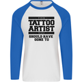 The Tattoo Artist You Should Have Gone to Mens L/S Baseball T-Shirt White/Royal Blue