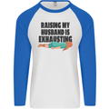 Raising My Husband Is Exhausting Mens L/S Baseball T-Shirt White/Royal Blue