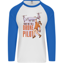 Trust Me I'm a Drone Pilot Mens L/S Baseball T-Shirt White/Royal Blue
