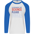 A Moment of Science Please Funny Chemistry Mens L/S Baseball T-Shirt White/Royal Blue