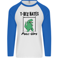 T-Rex Hates Pull Ups Funny Gym Dinosaurs Mens L/S Baseball T-Shirt White/Royal Blue