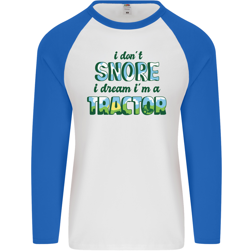 I Dont Snore I Dream Tractor Farmer Farming Mens L/S Baseball T-Shirt White/Royal Blue