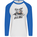 Too Old For This Funny Cycling Bicycle Mens L/S Baseball T-Shirt White/Royal Blue