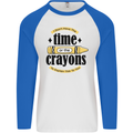 The Time or Crayons Funny Sarcastic Slogan Mens L/S Baseball T-Shirt White/Royal Blue