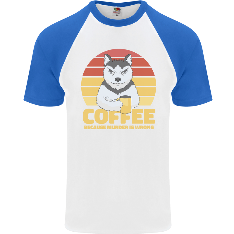 Coffee Because Murder is Wrong Funny Dog Mens S/S Baseball T-Shirt White/Royal Blue