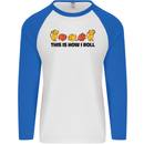 This Is How I Roll RPG Role Playing Game Mens L/S Baseball T-Shirt White/Royal Blue
