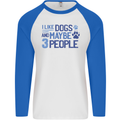 I Like Dogs and Maybe Three People Mens L/S Baseball T-Shirt White/Royal Blue