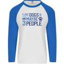 I Like Dogs and Maybe Three People Mens L/S Baseball T-Shirt White/Royal Blue