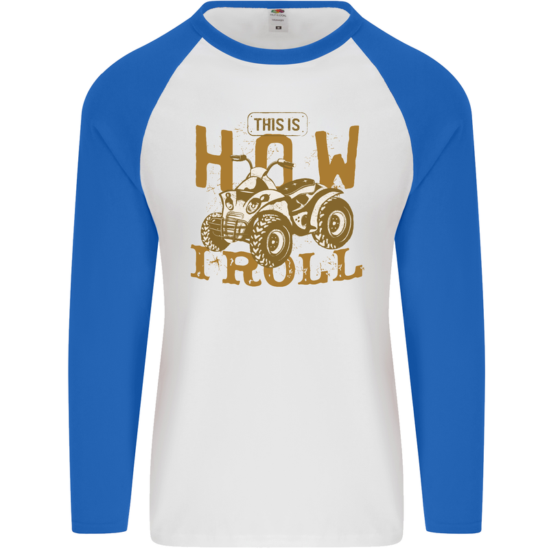 Quad Bike How I Roll Mens L/S Baseball T-Shirt White/Royal Blue