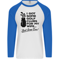 Golf Clubs for My Wife Gofing Golfer Funny Mens L/S Baseball T-Shirt White/Royal Blue