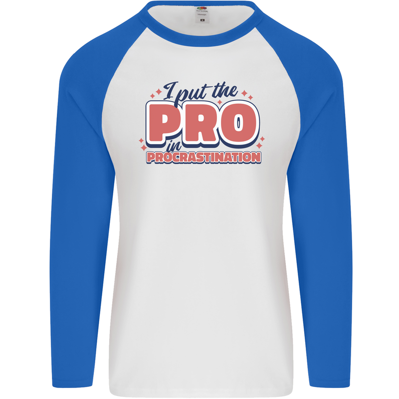 I Put the Pro In Procrastination Procrastinate Mens L/S Baseball T-Shirt White/Royal Blue