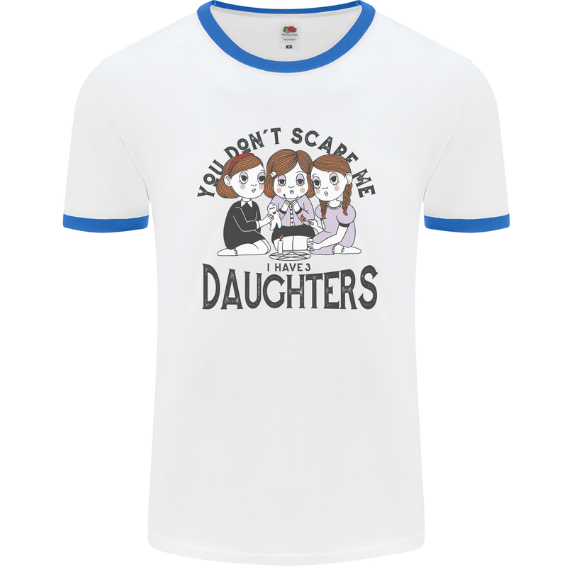 You Cant Scare Me I Have Daughters Fathers Day Mens Ringer T-Shirt White/Royal Blue